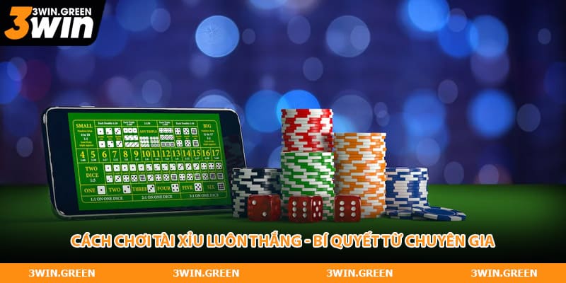 Cách Chơi Tài Xỉu Luôn Thắng - 3 Bí Quyết Từ Chuyên Gia