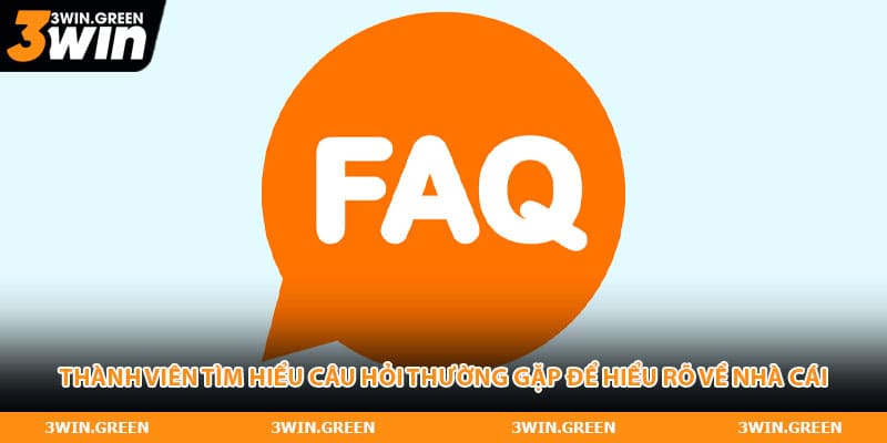 Thành viên tìm hiểu câu hỏi thường gặp để hiểu rõ về nhà cái